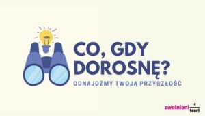 Logo projektu Co gdy dorosnę?